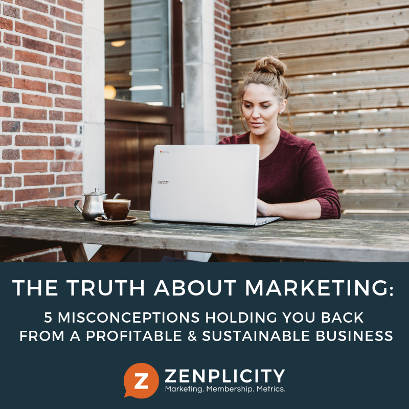 The Truth: 5 Marketing Misconceptions Holding You Back from a Profitable & Sustainable Business